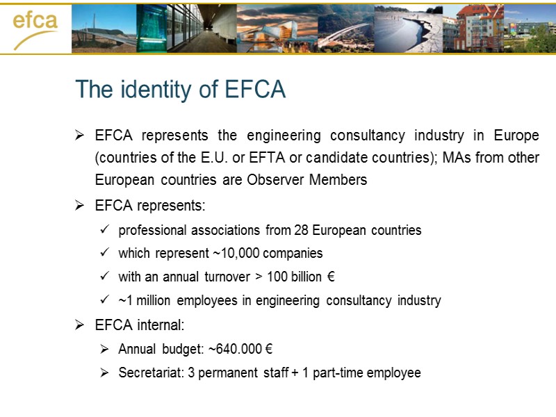 The identity of EFCA EFCA represents the engineering consultancy industry in Europe (countries of